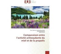 Comparaison entre l'activité antioxydante du miel et de la propolis Zina Tafinine née Mouhouhoubi (Auteur), Naima Aknouche (Auteur), Nadia Aouat (Auteur)