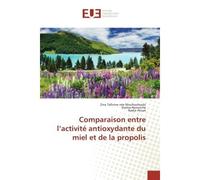 Comparaison entre l'activité antioxydante du miel et de la propolis - Zina Tafinine née Mouhouhoubi - Universitaires Europeennes - broché - Etude