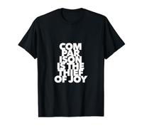Comparaison is The Thief of Joy Citation be Yourself Unique T-Shirt Graphique avec Valeur