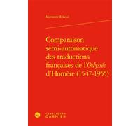 Comparaison semi-automatique des traductions françaises de l'Odyssée d'Homère (1547-1955) - Glenn Roe - Classiques Garnier - relié - Essai