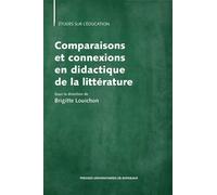 Comparaisons et connexions en didactique de la littérature - Brigitte Louichon - Presses Universitaires Bordeaux - broché - Etude