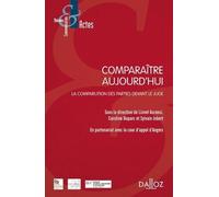 Comparaître Aujourd'hui - La Comparution Des Parties Devant Le Juge