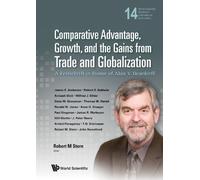 Comparative Advantage, Growth, And The Gains From Trade And Globalization: A Festschrift In Honor Of Alan V Deardorff