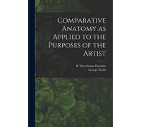 Comparative Anatomy As Applied To The Purposes Of The Artist