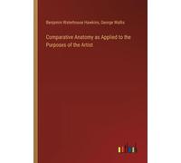 Comparative Anatomy As Applied To The Purposes Of The Artist