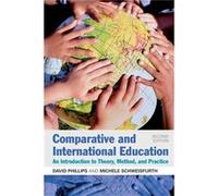 Comparative And International Education: An Introduction To Theory, Method, And Practice (Paperback) David Phillips, Michele Schweisfurth (Auteur)