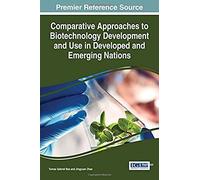 Comparative Approaches To Biotechnology Development And Use In Developed And Emerging Nations