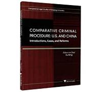 【全新速发】Comparative Criminal Procedure: U.S. and China-Introductions Cases and Reforms（比较刑事诉讼程序）Z