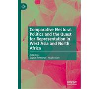 Comparative Electoral Politics and the Quest for Representation in West Asia and North Africa