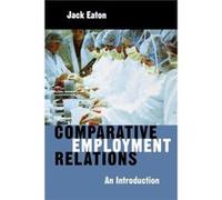 Comparative Employment Relations by Eaton & Jack University of Wales & Aberystwyth Jack Eaton (Auteur)