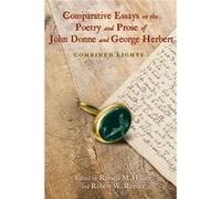 Comparative Essays on the Poetry and Prose of John Donne and George Herbert Kirsten Stirling Angela Balla Anne-Marie Miller-Blaise Kimberly Johnson Greg Miller Robert W. Reeder Kate Narveson Danielle 