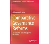 Comparative Governance Reforms: Assessing the Past and Exploring the Future