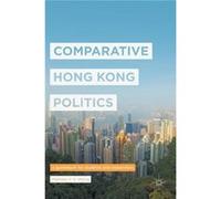 Comparative Hong Kong Politics Mathew Y H Wong, (Auteur)