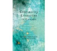 Comparative Literature in Canada Edited by Susan Ingram , Edited by Irene Sywenky , Contributions by Karin Beeler , Contributions by Stan Beeler , Contributions by Albert Braz , Contributions by Dan B