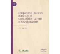 Comparative Literature In The Age Of Globalization - A Form Of New Humanism