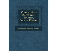 Comparative Literature - Primary Source Edition