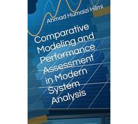 Comparative Modeling and Performance Assessment in Modern System Analysis