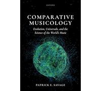 Comparative Musicology : Evolution, universaux et la science de la musique du monde