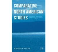 Comparative North American Studies: Transnational Approaches To American And Canadian Literature And Culture (Hardcover) Reingard M Nischik, (Auteur)