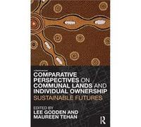 Comparative Perspectives on Communal Lands and Individual Ownership by Lee Godden Lee Godden (Auteur)