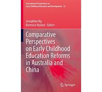 Comparative Perspectives On Early Childhood Education Reforms In Australia And China