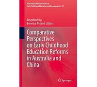 Comparative Perspectives On Early Childhood Education Reforms In Australia And China