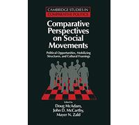 Comparative Perspectives on Social Movements: Political Opportunities, Mobilizing Structures, and Cultural Framings