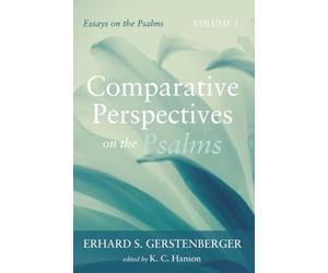 Comparative Perspectives on the Psalms: Essays on the Psalms, Volume 3