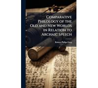 Comparative Philology of the Old and New Worlds in Relation to Archaic Speech