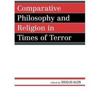 Comparative Philosophy and Religion in Times of Terror Douglas Allen (Auteur)