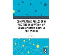 Comparative Philosophy and the Innovation of Contemporary Chinese Philosophy