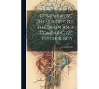 Comparative Physiology Of The Brain And Comparative Psychology