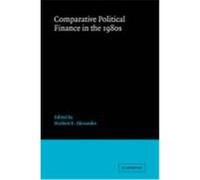 Comparative Political Finance in the 1980's, Advances in Political Science Herbert E. Alexander (Auteur)