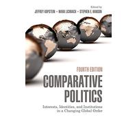 Comparative Politics – Interests, Identities, And Institutions In A Changing Global Order