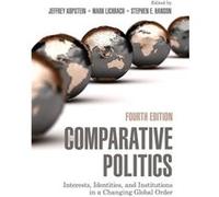 Comparative Politics: Interests, Identities, And Institutions In A Changing Global Order (Paperback) Jeffrey Kopstein, Mark Irving Lichbach, Stephen E Hanson (Auteur)