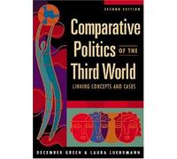 Comparative Politics of the Third World: Linking Concepts and Cases by December Green (2007-05-30)