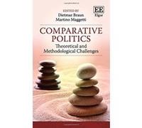 Comparative Politics: Theoretical and Methodological Challenges - [Livre en VO] Dietmar Braun, Martino Maggetti (Auteur)