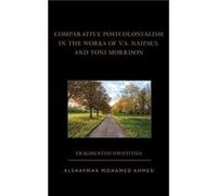 Comparative Postcolonialism in the Works of V.S. Naipaul and Toni Morrison by Alshaymaa Mohamed Ahmed Alshaymaa Mohamed Ahmed (Auteur)