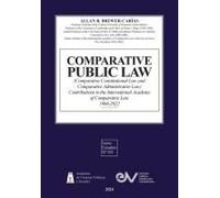 Comparative Public Law (Comparative Constitutional Law And Comparative Administrative Law) Contributions To The International Academy Of Comparative Law 1966-2022