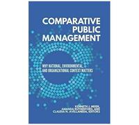 Comparative Public Management: Why National, Environmental, And Organizational Context Matters