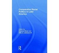 Comparative Racial Politics in Latin America - [Version Originale] Inconnu (Auteur)