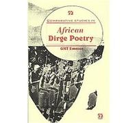 Comparative Studies in African Dirge Poetry Gloria Monica Emezue (Auteur)