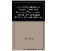 Comparative Studies In Recent Greek New Testament Texts: Nestle: Aland's 25th And 26the Editions