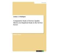 Comparative Study Of Service Quality Metrics: An Empirical Study In The Service Sector