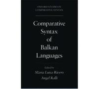 Comparative Syntax of the Balkan Languages, Oxford Studies in Comparative Syntax Series