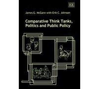 Comparative Think Tanks, Politics And Public Policy