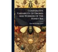 Comparative Variability Of Drones And Workers Of The Honey Bee