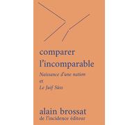 Comparer l'incomparable Naissance d'une nation et Le Juif Süss - Alain Brossat - De L'incidence - broché - Essai