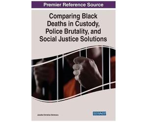 Comparing Black Deaths In Custody, Police Brutality, And Social Justice Solutions