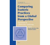 Comparing Esoteric Practices from a Global Perspective: Experiments in Collaborative Authorship: Esoteric Practices: Global Perspectives, Volume 2